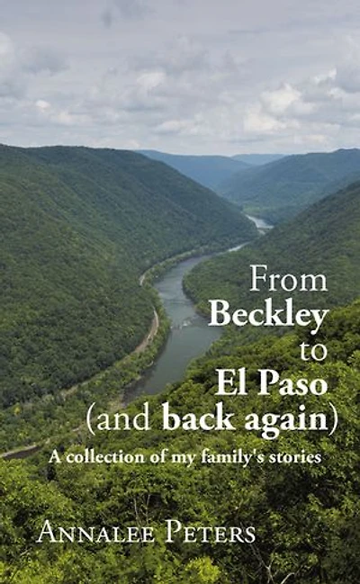 From Beckley to El Paso (and back again): A collection of my family's stories