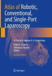 Atlas of Robotic, Conventional, and Single-Port Laparoscopy: A Practical Approach Gynecology