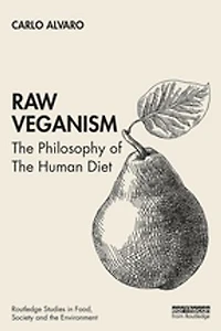 Raw Veganism: The Philosophy Of Human Diet