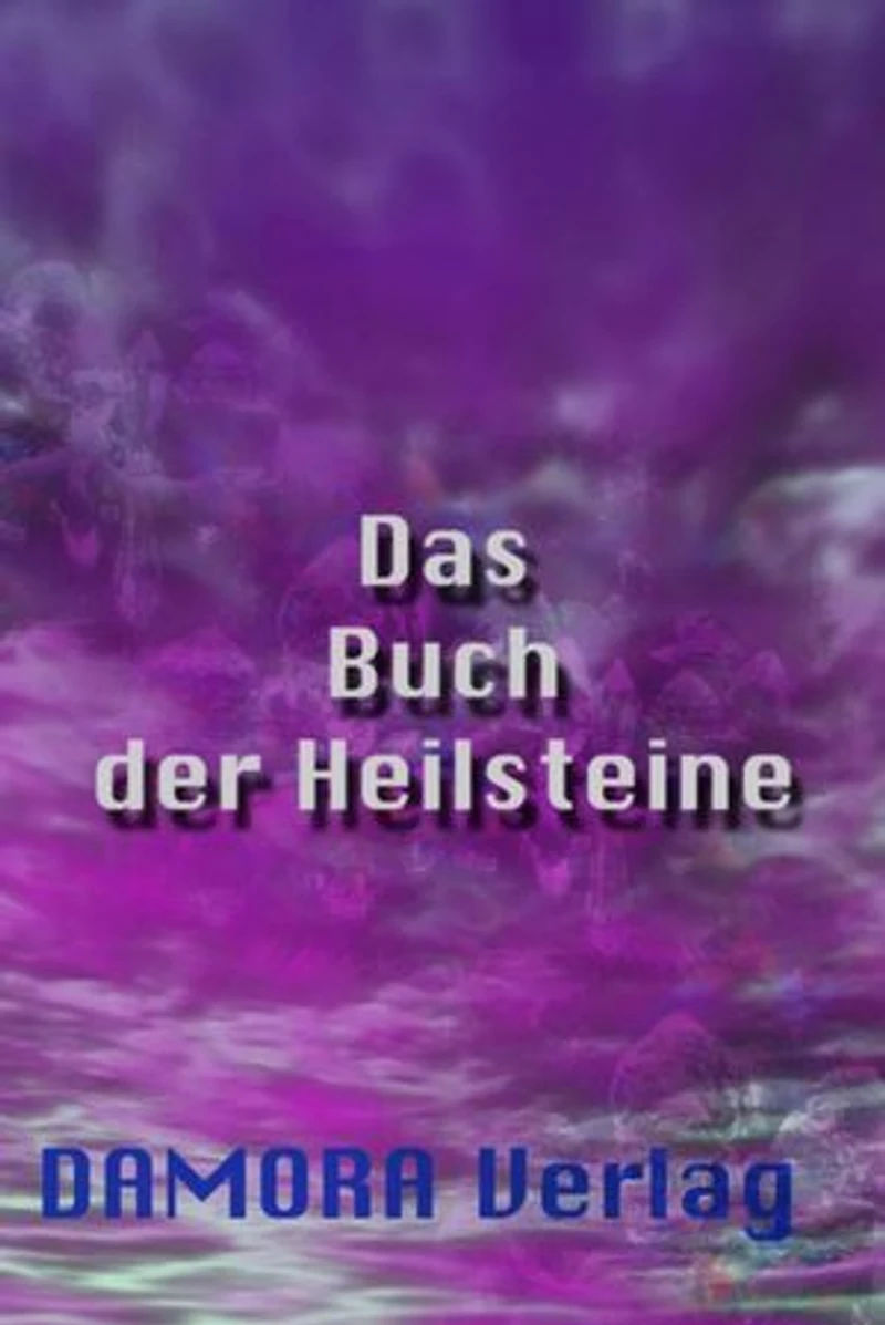 Das Buch der Heilsteine.: Die Heilkräfte Der Natur.