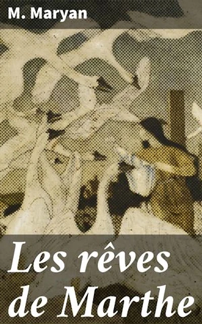 Les rêves de Marthe: Plongez dans les méandres de l'esprit avec des rêves mystérieux et une prose envoûtante