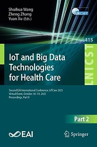 IoT and Big Data Technologies for Health Care: Second EAI International Conference, IotCARE 2021, Virtual Event, October 18-19, Proceedings, Part II