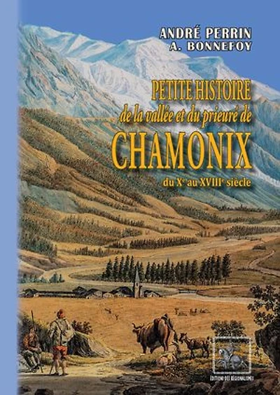 Petite Histoire de la Vallée et du Prieuré de Chamonix: (du Xe au XVIIIe siècle)