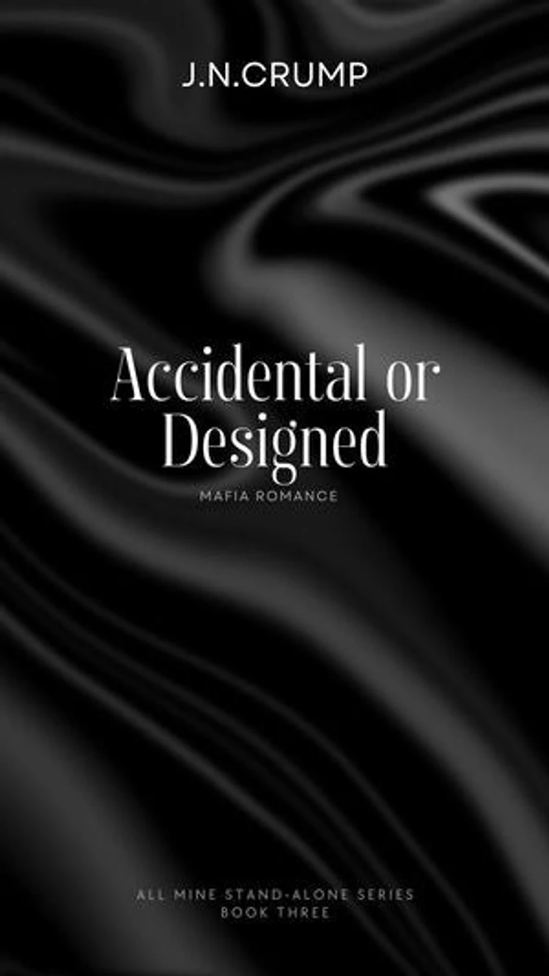 Accidental or Designed: All Mine series, #3