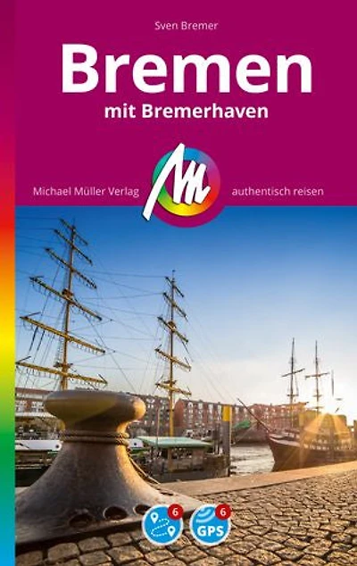 MICHAEL MÜLLER Reiseführer Bremen MM-City: Mit Bremerhaven. 100% authentisch, aktuell und vor Ort recherchiert.