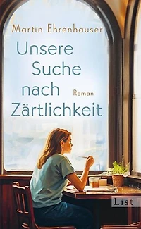 Unsere Suche nach Zärtlichkeit: Roman | Monsieur Dumont sucht die Liebe