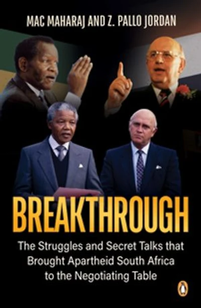 Breakthrough: The Struggles And Secret Talks That Brought Apartheid South Africa To Negotiating Table