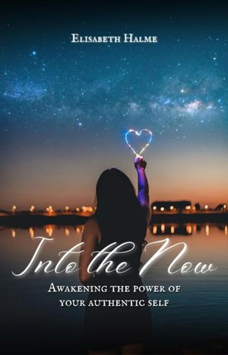 Into the Now: Awakening the Power of Your Authentic Self: Awakening, #2