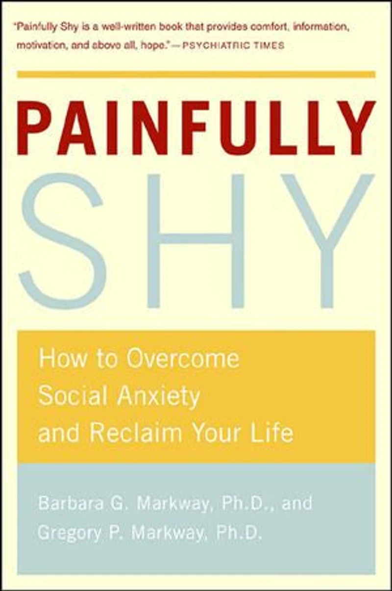 Painfully Shy: How to Overcome Social Anxiety and Reclaim Your Life