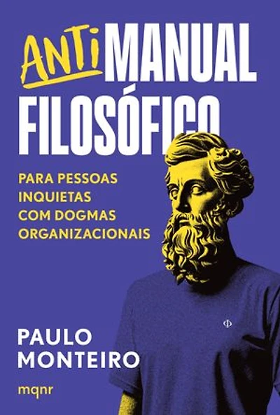 Antimanual Filosófico: Para pessoas inquietas com dogmas organizacionais