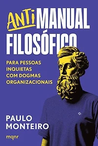 Antimanual Filosófico: Para pessoas inquietas com dogmas organizacionais