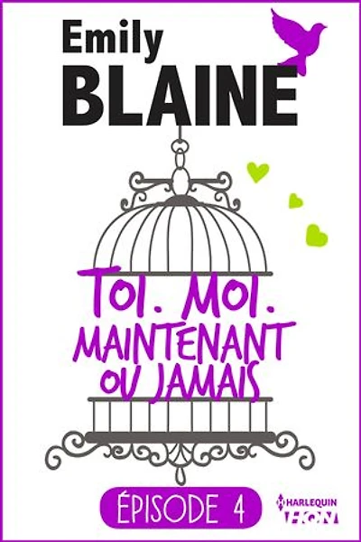 4 - Toi. Moi. Maintenant ou jamais