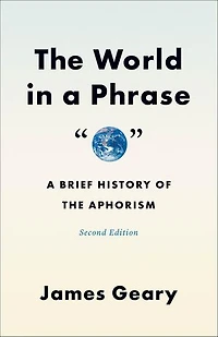 the World A Phrase: Brief History of Aphorism, Second Edition