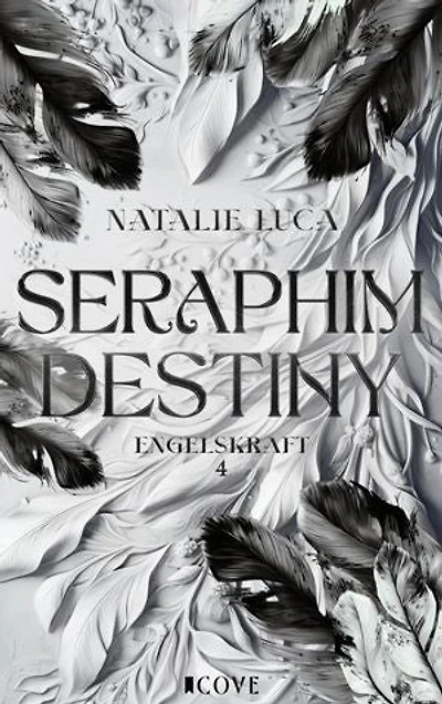 Seraphim Destiny (Engelskraft 4): Forbidden Love zwischen Schutzengel und Sterblicher | Fated Lovers | Slow Burn Romantasy