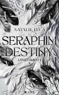 Seraphim Destiny (Engelskraft 4): Forbidden Love zwischen Schutzengel und Sterblicher | Fated Lovers | Slow Burn Romantasy