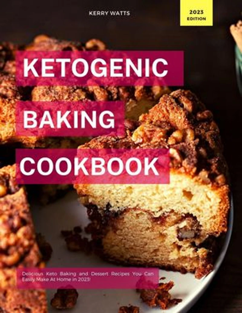 Ketogenic Baking Cookbook: Low Carb Recipes For 2023