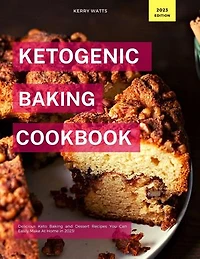 Ketogenic Baking Cookbook: Low Carb Recipes For 2023