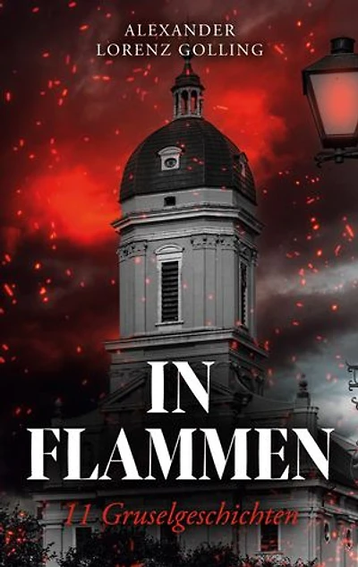 In Flammen: 11 Gruselgeschichten