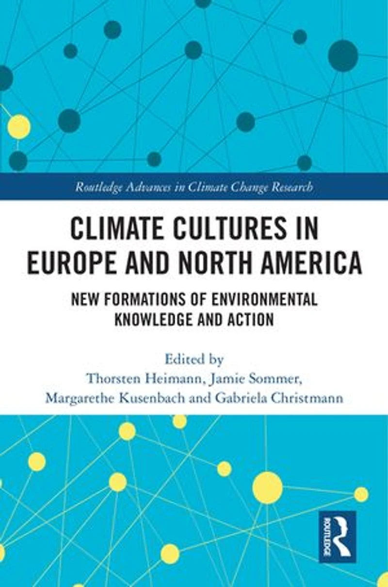Climate Cultures Europe and North America: New Formations of Environmental Knowledge Action