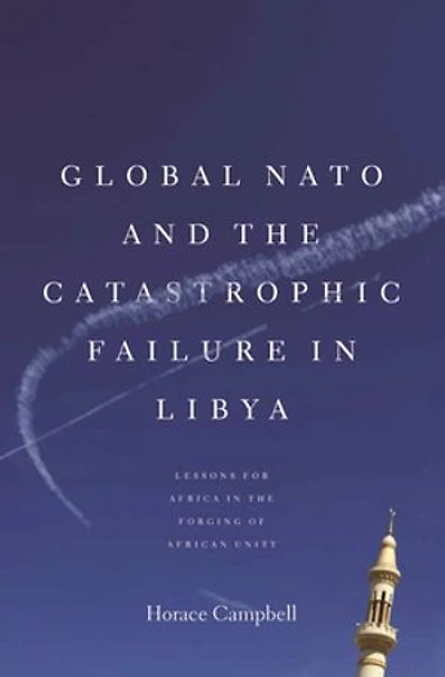 Global NATO and the Catastrophic Failure Libya