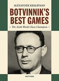 Botvinnik's Best Games: The Sixth World Chess Champion