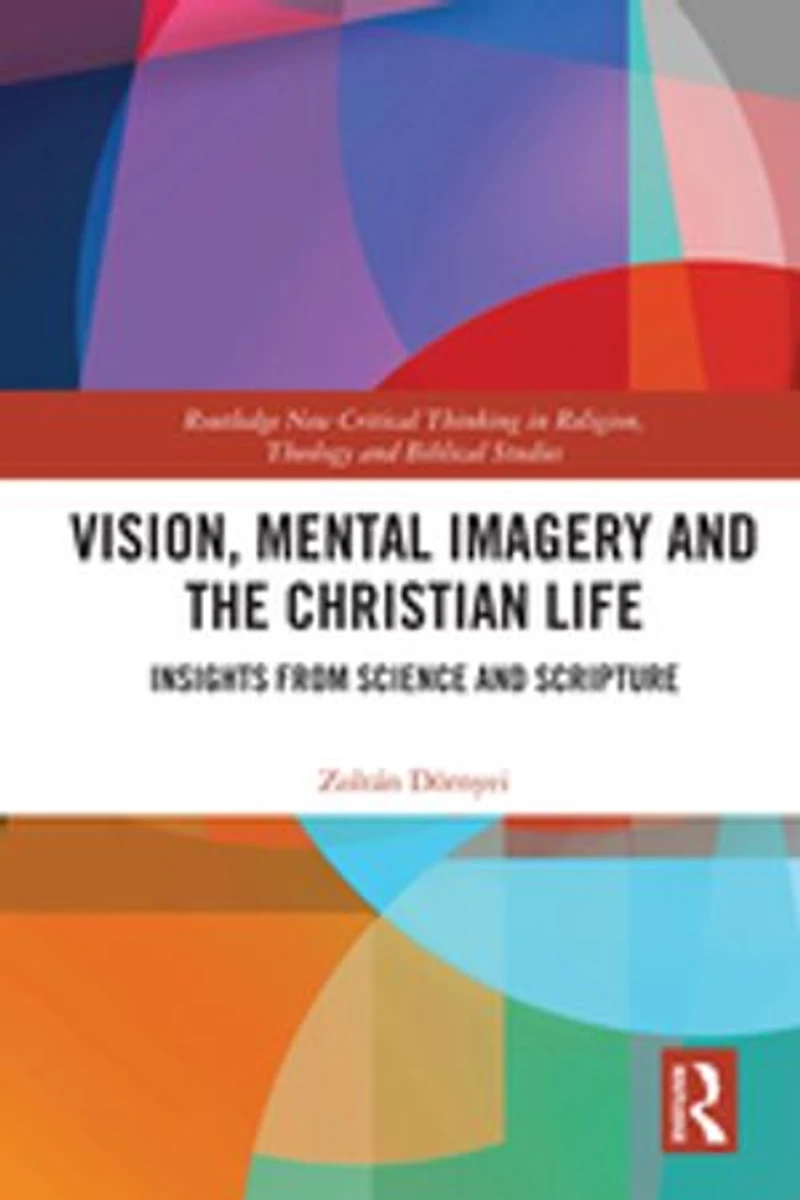 Vision, Mental Imagery and the Christian Life: Insights from Science Scripture