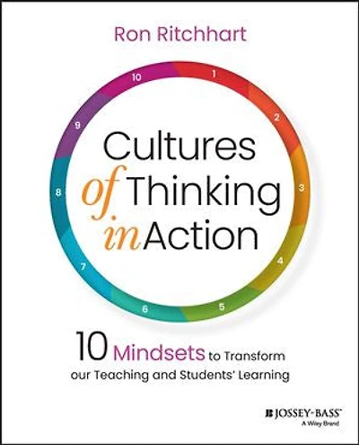 Cultures of Thinking Action: 10 Mindsets to Transform our Teaching and Students' Learning
