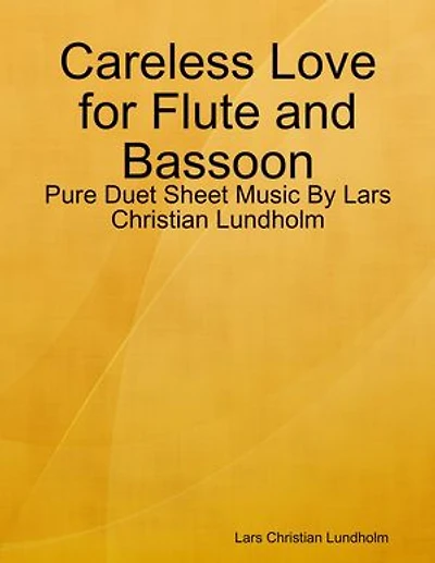 Careless Love for Flute and Bassoon - Pure Duet Sheet Music By Lars Christian Lundholm