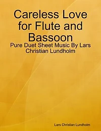 Careless Love for Flute and Bassoon - Pure Duet Sheet Music By Lars Christian Lundholm