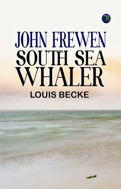JOHN FREWEN SOUTH SEA WHALER