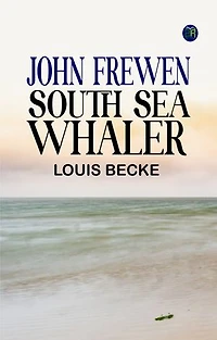 JOHN FREWEN SOUTH SEA WHALER
