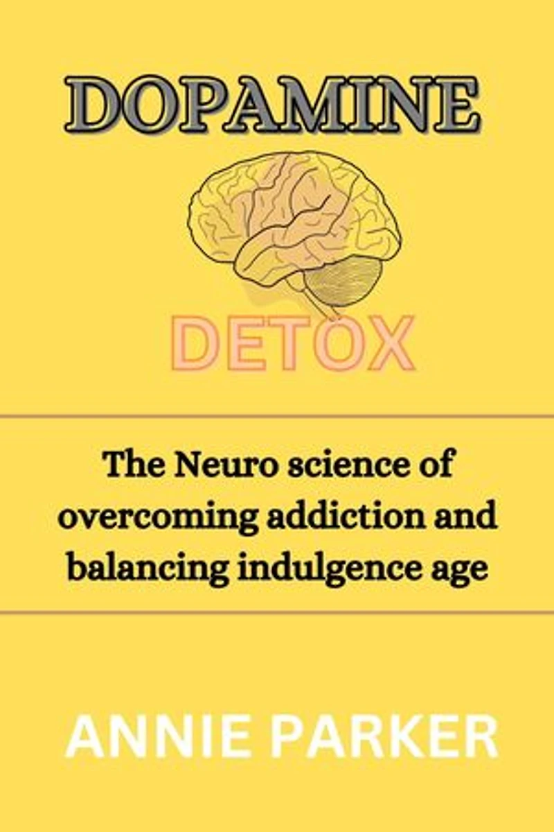 Dopamine Detox: The Neuro science of overcoming addiction and balancing indulgence age