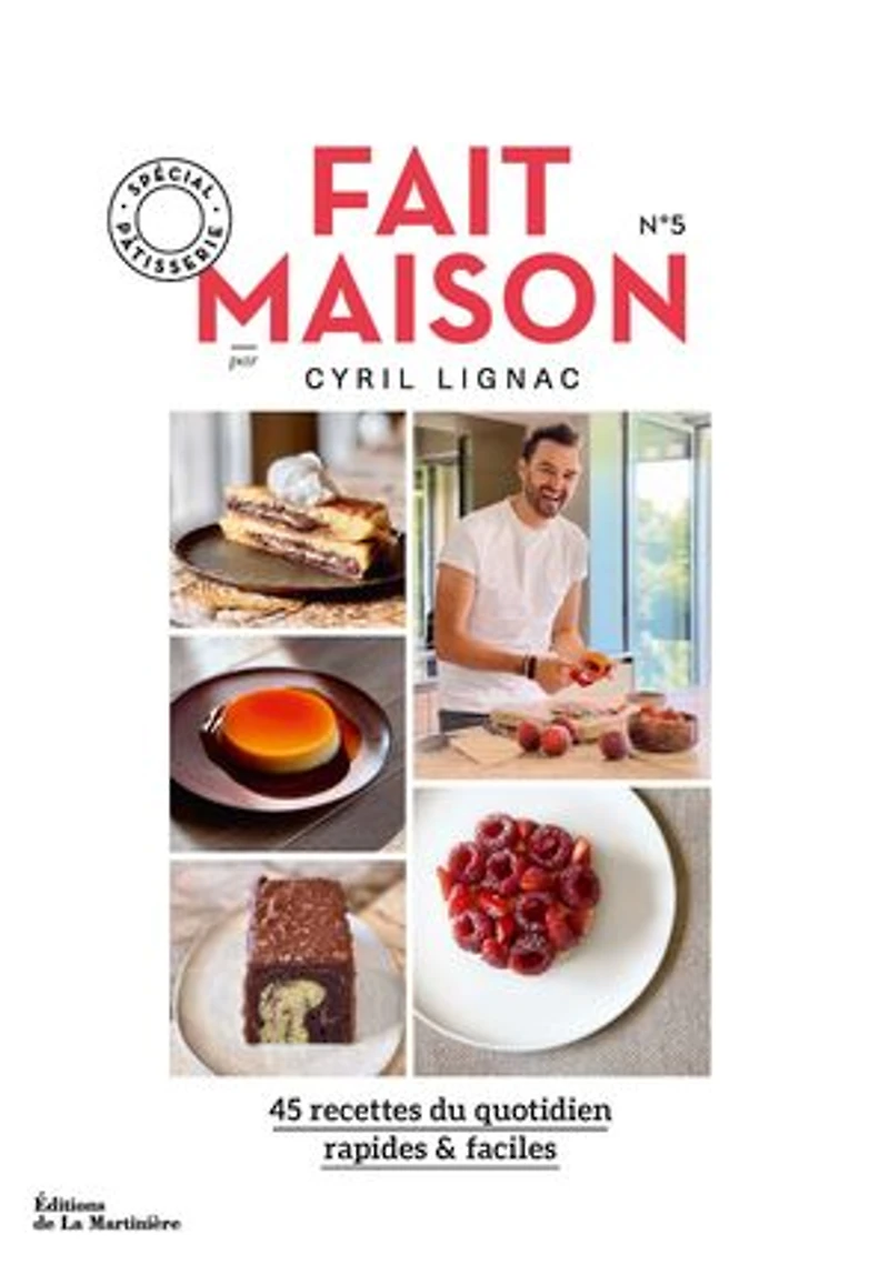 Fait maison : 45 recettes du quotidien, rapides & faciles, Vol. 5. Spécial pâtisserie