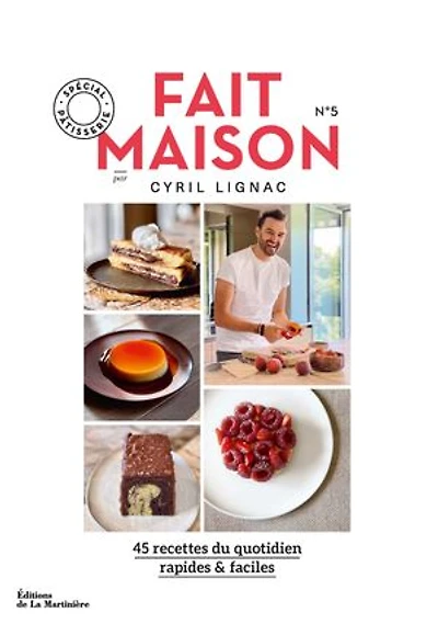 Fait maison : 45 recettes du quotidien, rapides & faciles, Vol. 5. Spécial pâtisserie