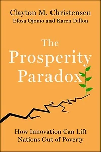 The Prosperity Paradox: How Innovation Can Lift Nations Out of Poverty