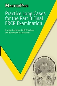 Practice Long Cases for the Part B Final FRCR Examination