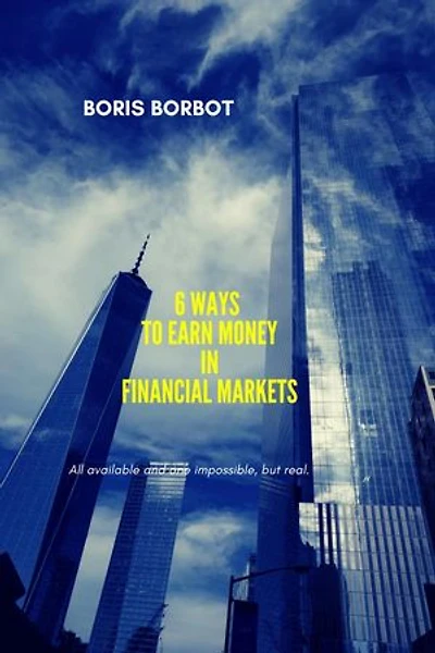 6 Ways to Earn Money in Financial Markets: Trading from Borbot, #1