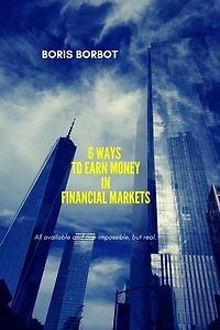 6 Ways to Earn Money in Financial Markets: Trading from Borbot, #1