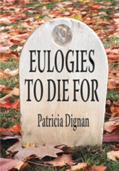 Eulogies to Die For: A Book For Those Moments When Words Fail Us