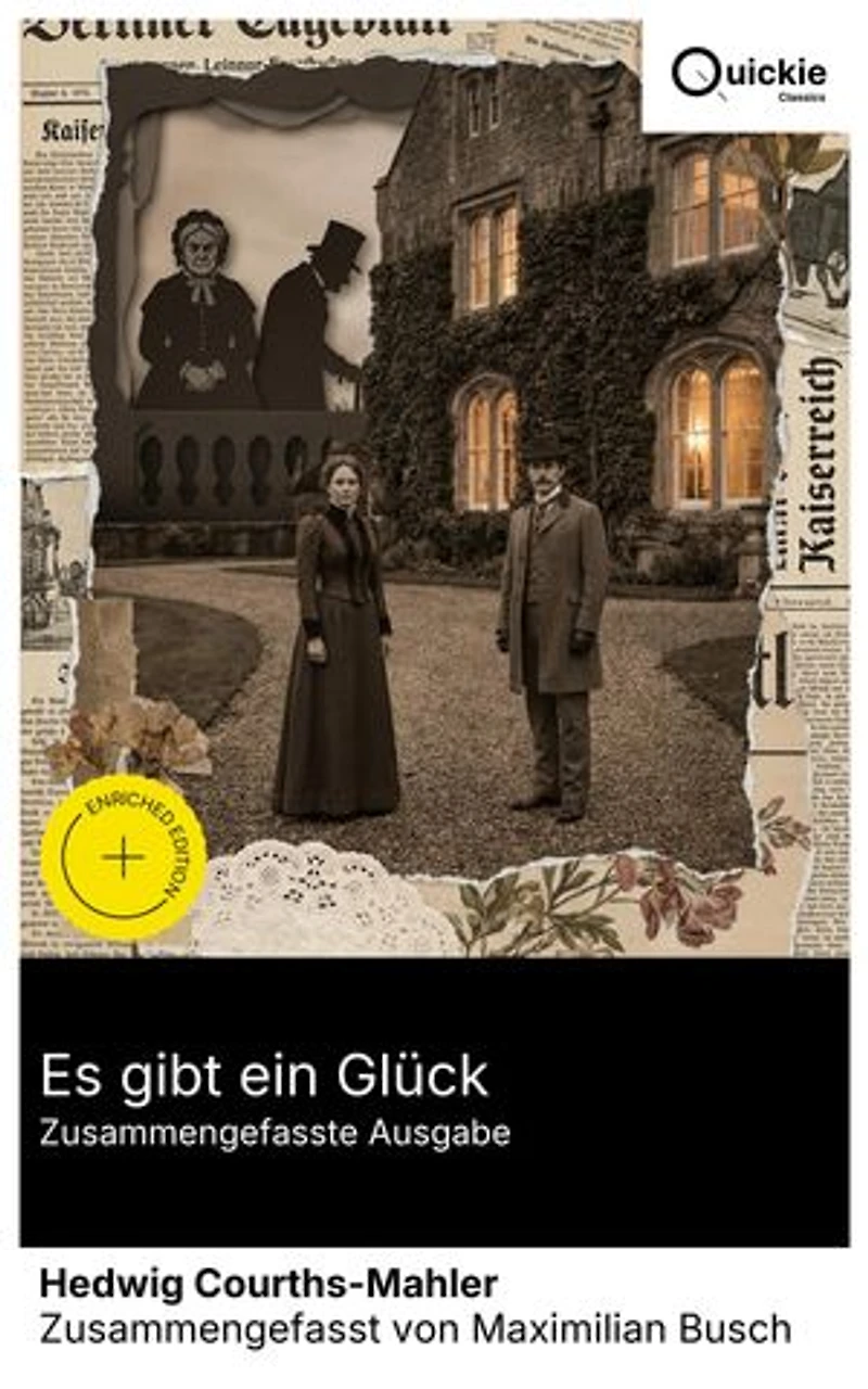 Es gibt ein Glück (Zusammengefasste Ausgabe): Bereicherte Ausgabe. Zwischen verarmtem Adel und Bürgertum: Gouvernante, Gutshaus und Erbschaftsstreit – Standesunterschiede, Intrigen mit Happy End.