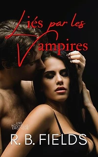 Liés Par Les Vampires: Une Nouvelle Érotique: Court et Épicé
