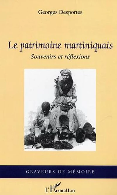 Le patrimoine martiniquais: Souvenirs et réflexions