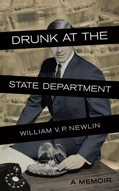 Drunk At The State Department: A Memoir