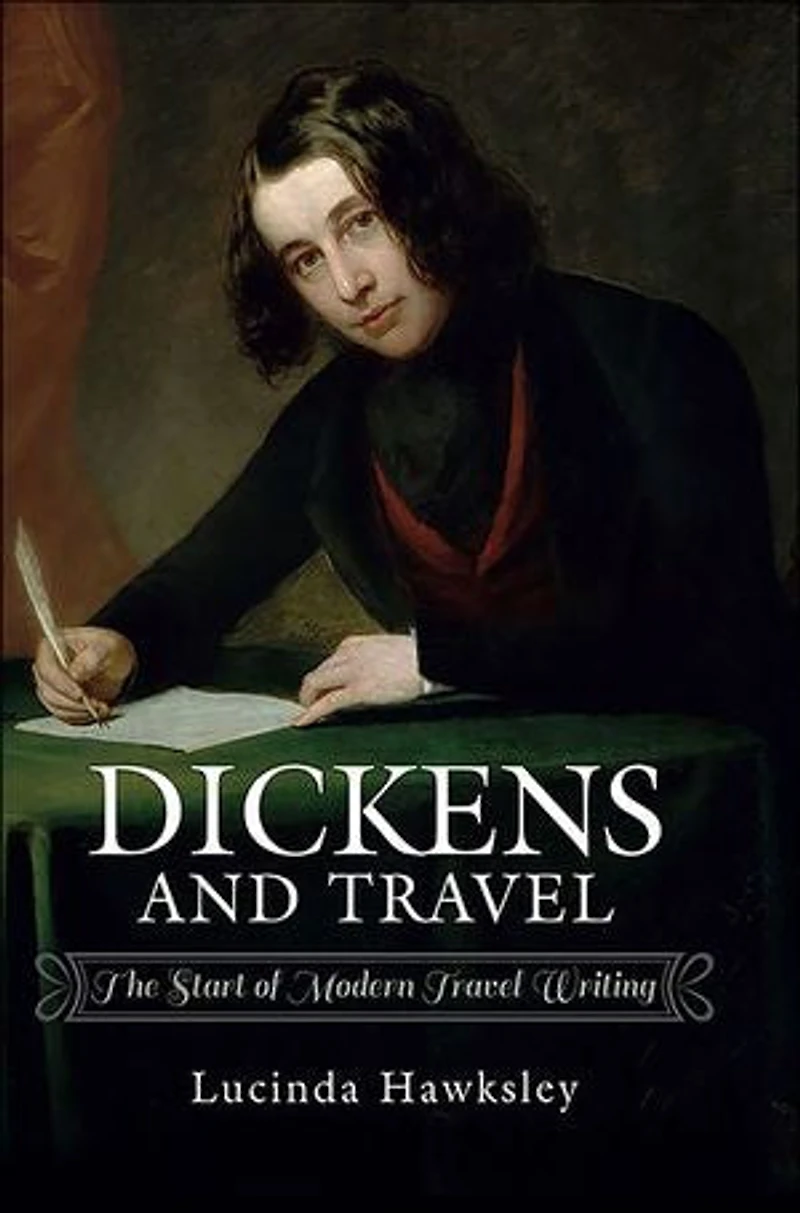 Dickens and Travel: The Start of Modern Travel Writing
