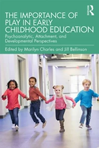 The Importance Of Play Early Childhood Education: Psychoanalytic, Attachment, And Developmental Perspectives