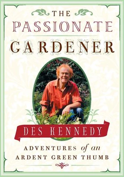The Passionate Gardener: Adventures of an Ardent Green Thumb