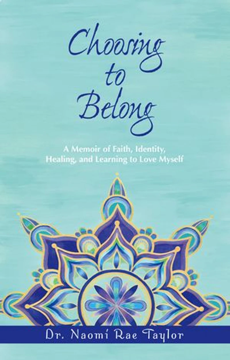 Choosing to Belong: A Memoir of Faith, Identity, Healing, and Learning Love Myself