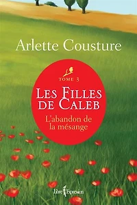 Les Filles de Caleb - Tome 3: L'abandon la mésange