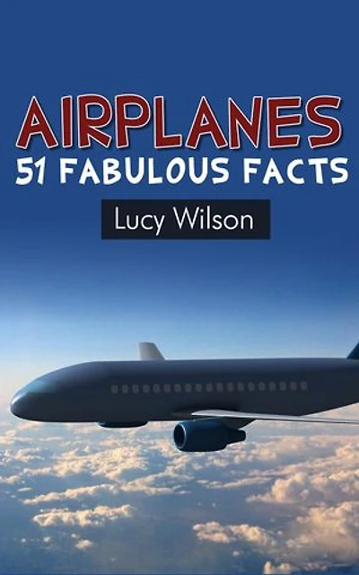 Airplanes: 51 Fabulous Facts: Fabulous Facts and Pictures for Kids, #3