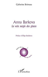 Anna Barkova: La voix surgie des glaces